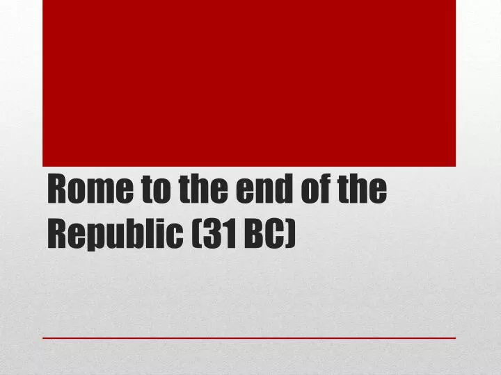 rome to the end of the republic 31 bc n.