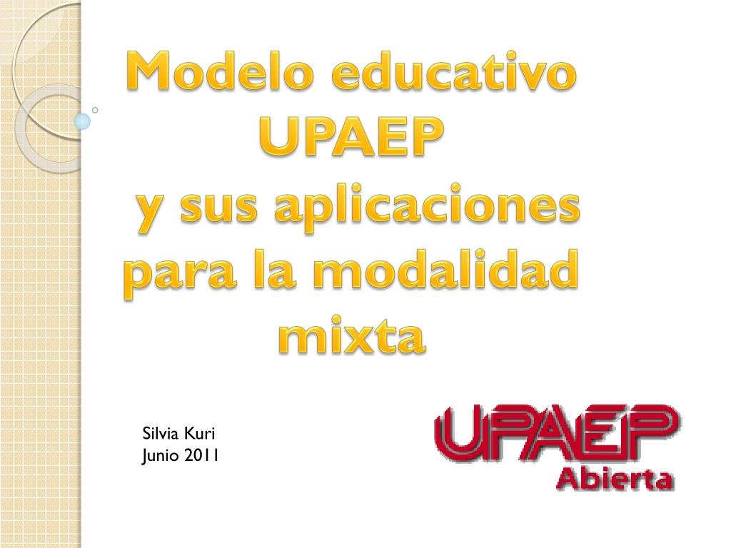 PPT - Modelo educativo UPAEP y sus aplicaciones para la modalidad mixta  PowerPoint Presentation - ID:1900895