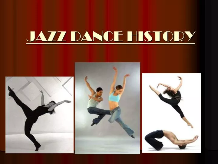 PPT JAZZ DANCE  HISTORY  PowerPoint Presentation free 