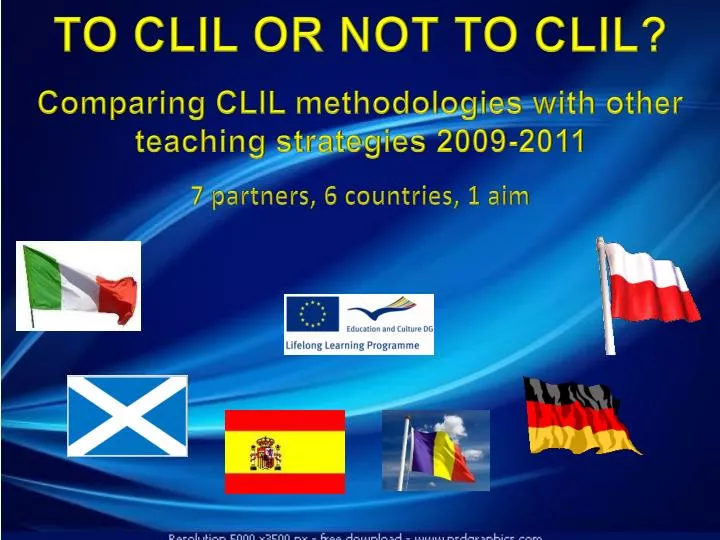 PPT - TO CLIL OR NOT TO CLIL? Comparing CLIL methodologies with other ...