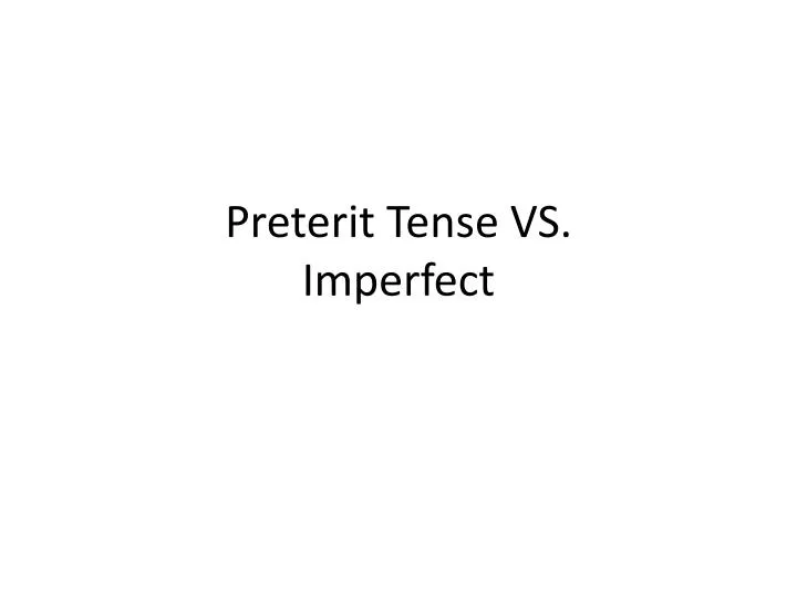 preterit tense vs imperfect n.