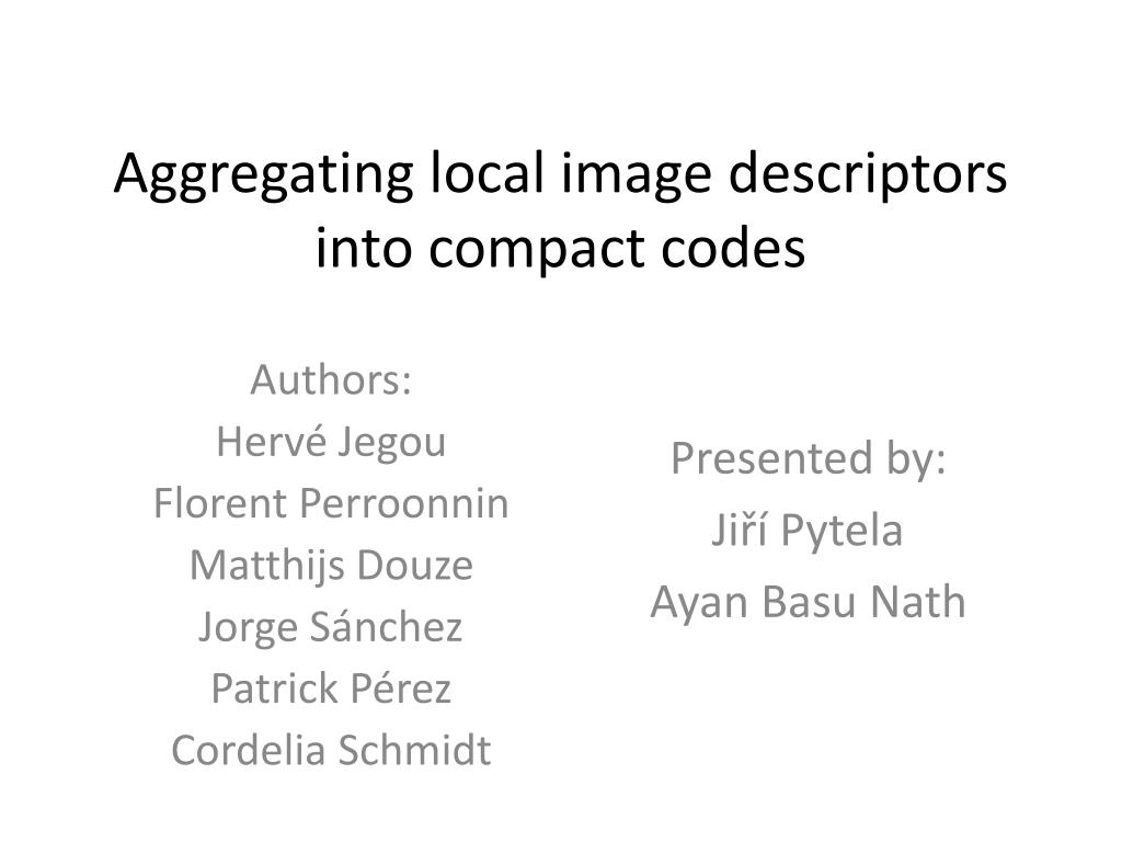 PPT - Aggregating local image descriptors into compact codes PowerPoint  Presentation - ID:1908471