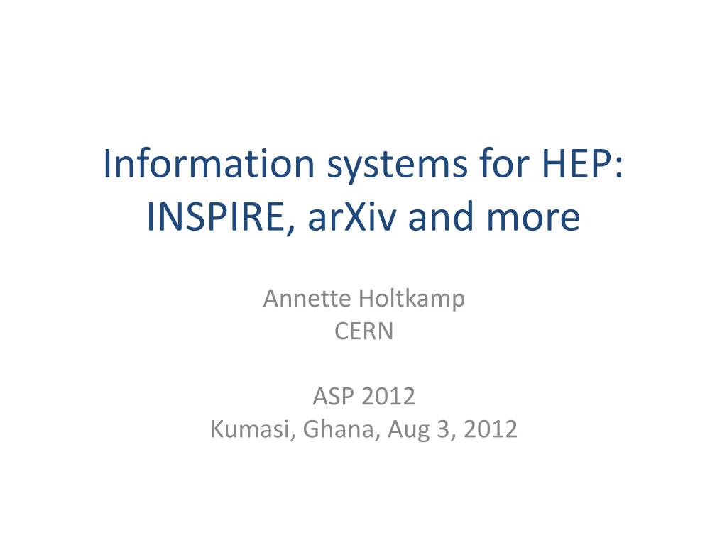 Ppt I Nformation Systems For Hep Inspire Arxiv And More Powerpoint Presentation Id