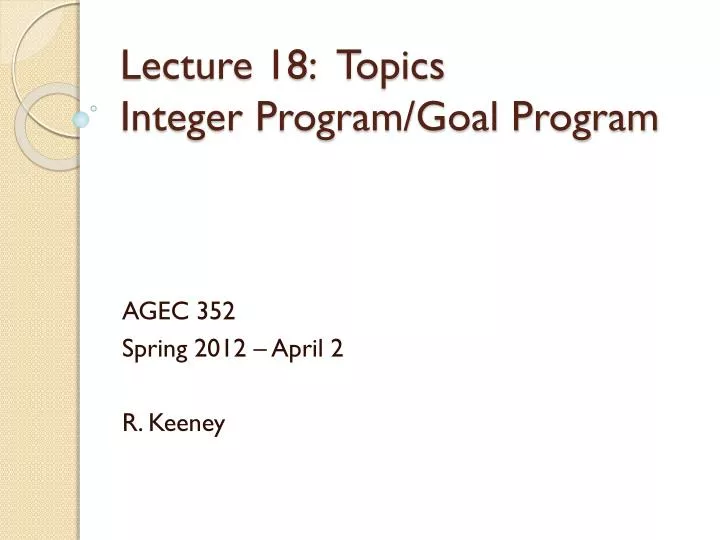PPT - Lecture 18: Topics Integer Program/Goal Program PowerPoint ...