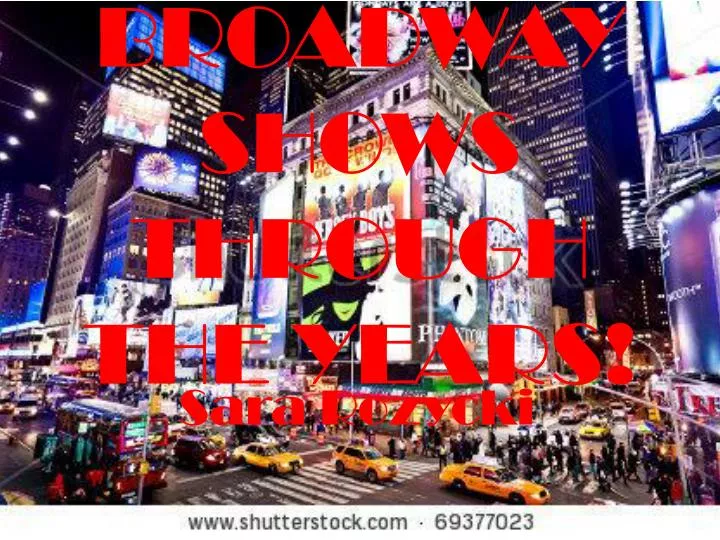 PPT BROADWAY SHOWS THROUGH THE YEARS PowerPoint Presentation Free 