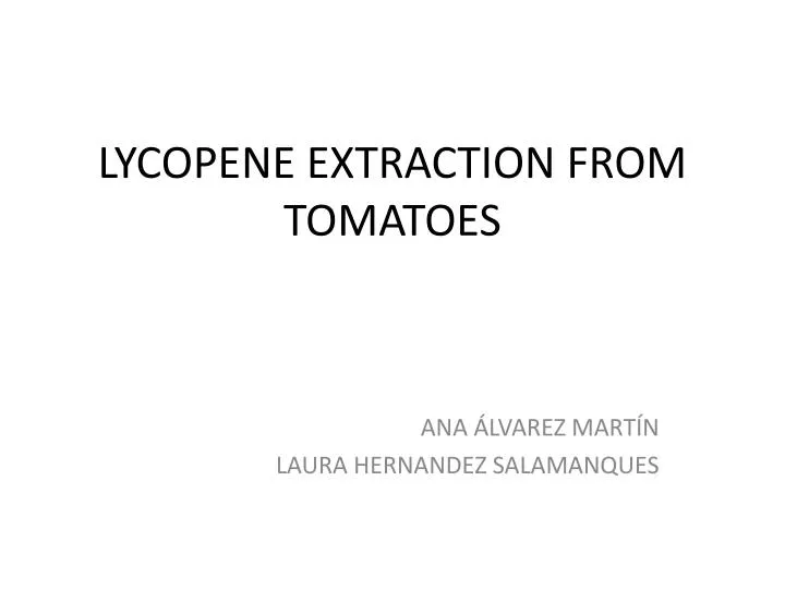 PPT LYCOPENE EXTRACTION FROM TOMATOES PowerPoint Presentation, free