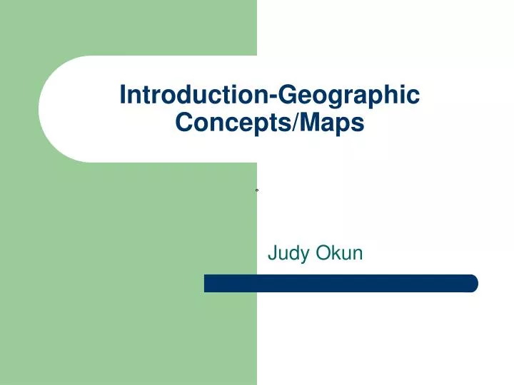 PPT IntroductionGeographic Concepts/Maps PowerPoint Presentation