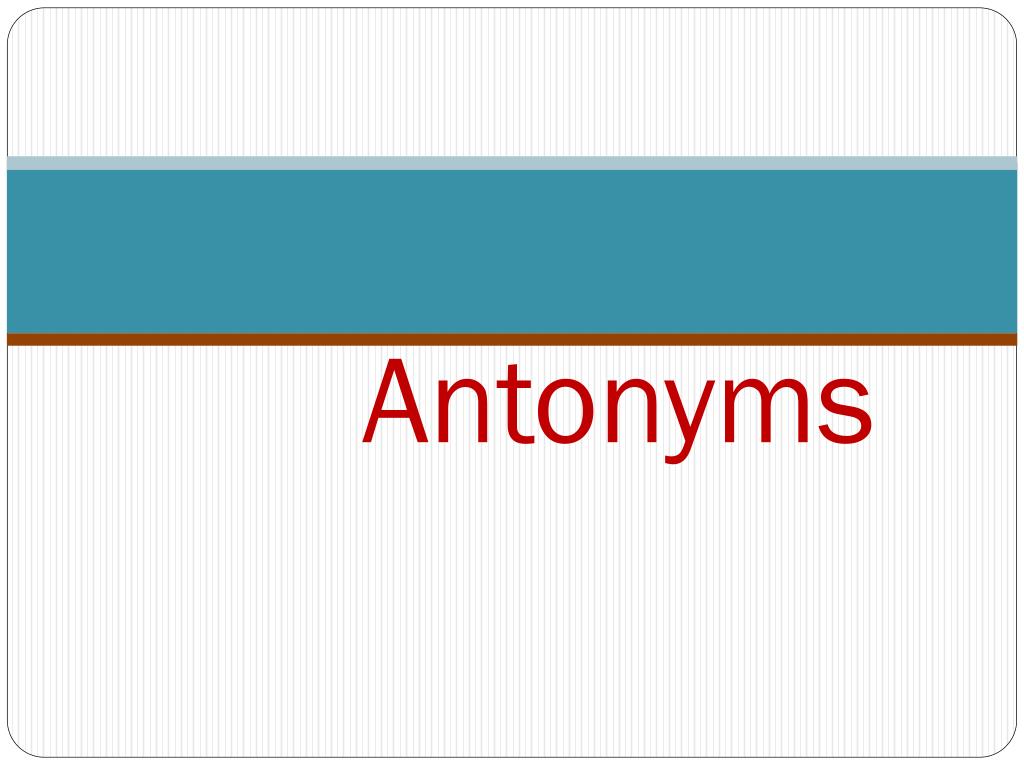 PPT - Synonyms and Antonyms PowerPoint Presentation - ID ...
