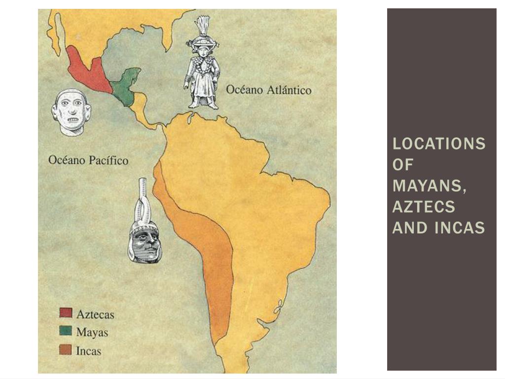 Incas Maias E Astecas Mapa - YaLearn