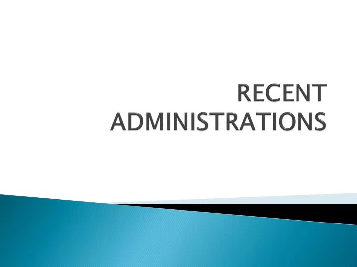 recent administrations n.
