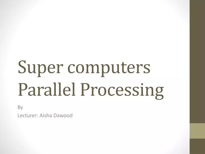 PPT - Super computers Parallel Processing PowerPoint Presentation, free ...