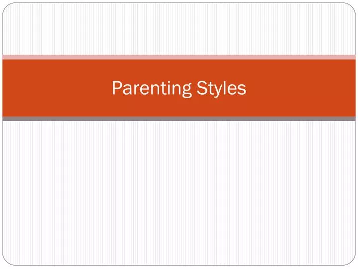 PPT - Parenting Styles PowerPoint Presentation, free ...