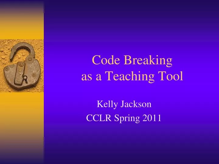 PPT Code Breaking as a Teaching Tool PowerPoint Presentation, free download ID1928687