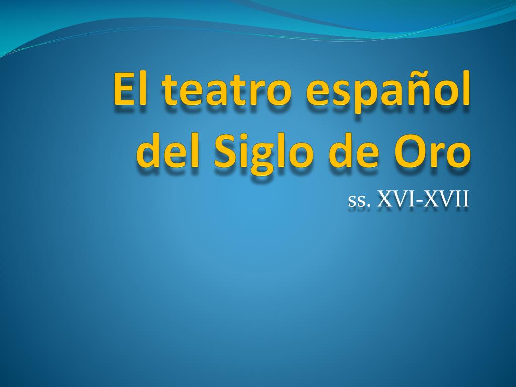PPT - El teatro español del Siglo de Oro PowerPoint Presentation, free  download - ID:1929670