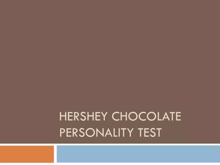 PPT - Hershey Chocolate Personality Test PowerPoint Presentation, free ...