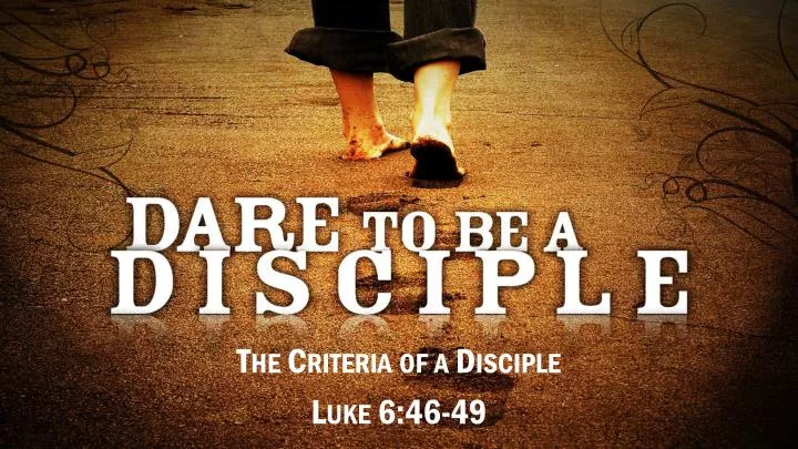 PPT The Criteria Of A Disciple Luke 6 46 49 PowerPoint Presentation ppt-the-criteria-of-a-disciple-luke-6-46-49-powerpoint-presentation