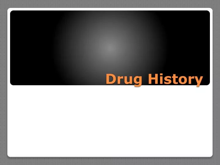PPT - Drug History PowerPoint Presentation, free download - ID:1933718