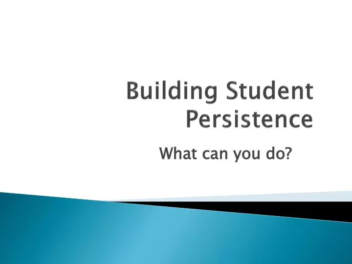 PPT - Building Student Persistence PowerPoint Presentation, free ...