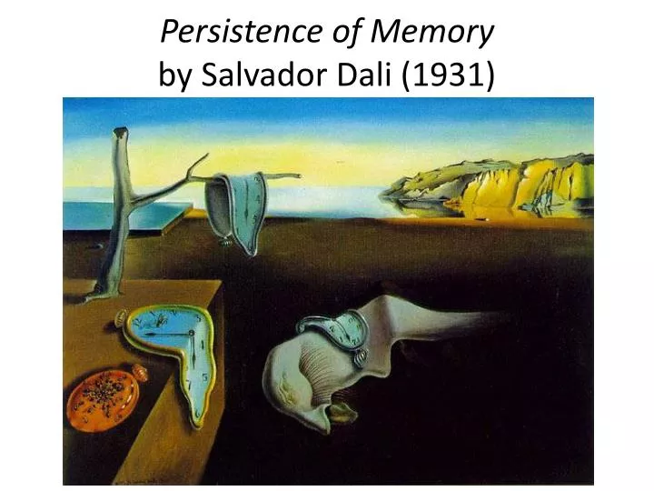 the persistence of memory the persistence of memory