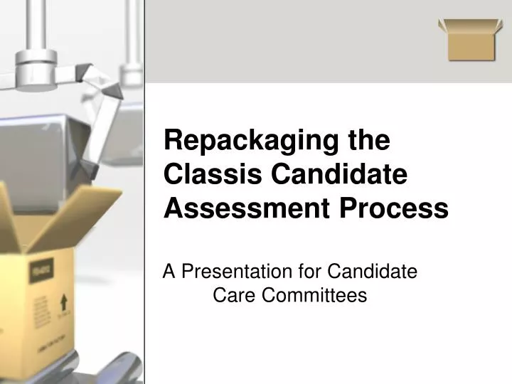 repackaging the classis candidate assessment process n.