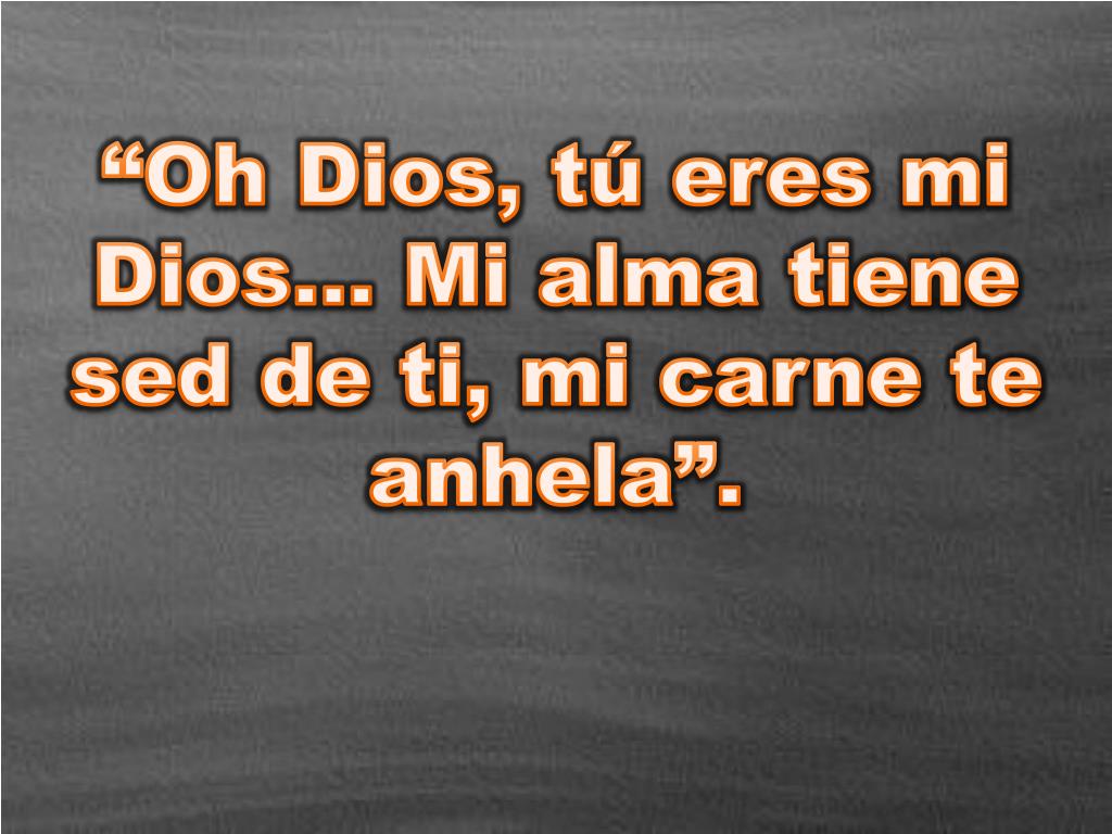 Ppt Salmo 63 1 8 Anhelo Insaciable De Estar Con Dios Powerpoint