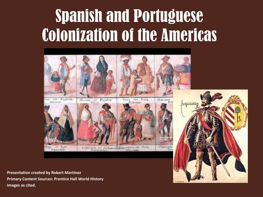 Ppt Spanish And Portuguese Colonization Of The Americas Powerpoint