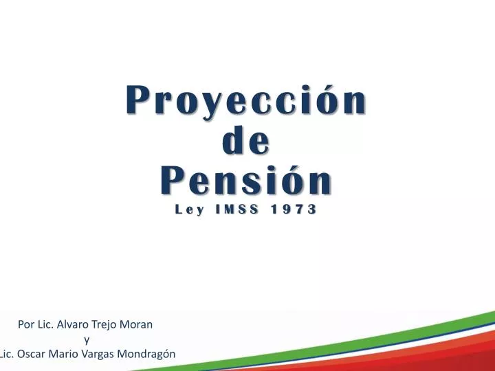 PPT Proyección d e Pensión Ley IMSS 1973 PowerPoint Presentation