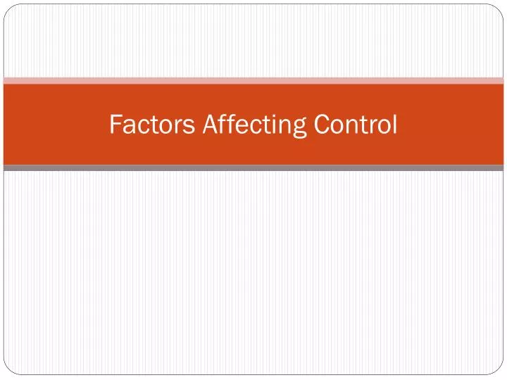 PPT - Factors Affecting Control PowerPoint Presentation, free download ...
