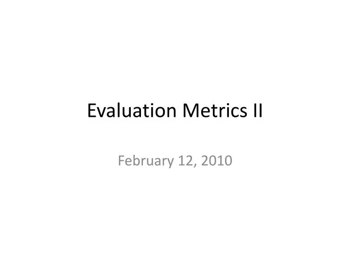 evaluation metrics ii n.