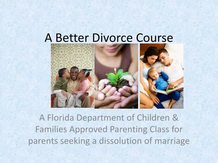 PPT A Better Divorce Course PowerPoint Presentation, free download