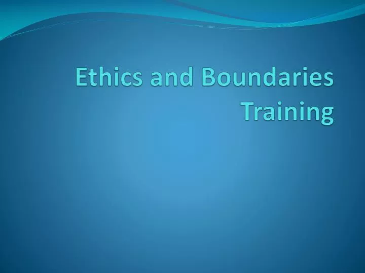 PPT Ethics and Boundaries Training PowerPoint Presentation, free