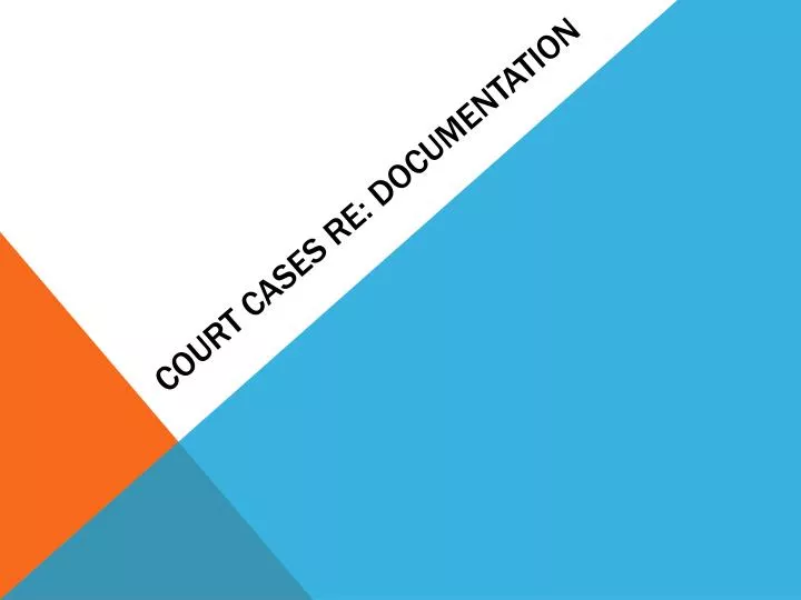 PPT Court cases re documentation PowerPoint Presentation, free