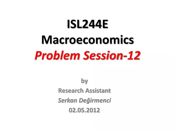 isl244e macroeconomics problem session 12 n.