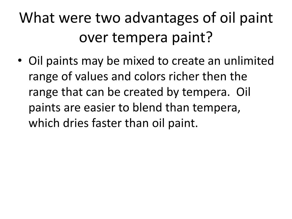 PPT - What were two advantages of oil paint over tempera paint? PowerPoint  Presentation - ID:1943052