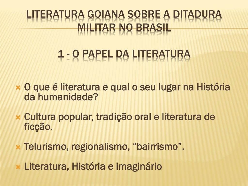 PPT - Literatura Goiana Sobre A Ditadura Militar No Brasil 1 - O Papel ...