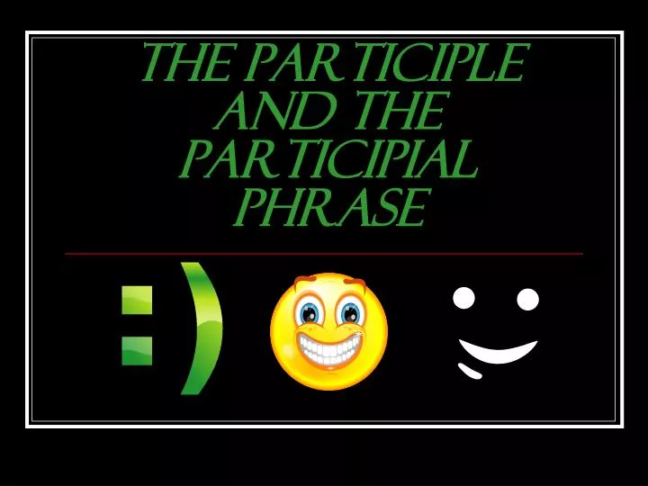 the participle and the participial phrase n.