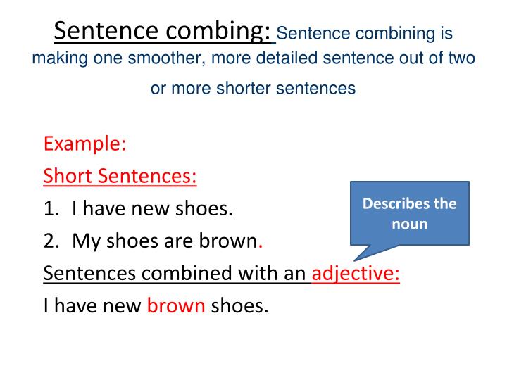 combined sentence Combined means added together example we combined my skills in math and his skills in science to complete the project example : he combined vinegar and salt to make hydrochloric acid. combined sentence Combined means added together example we combined my skills in math and his skills in science to complete the project example : he combined vinegar and salt to make hydrochloric acid.