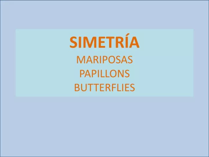 Ppt SimetrÍa Mariposas Papillons Butterflies Powerpoint Presentation Id 1946187