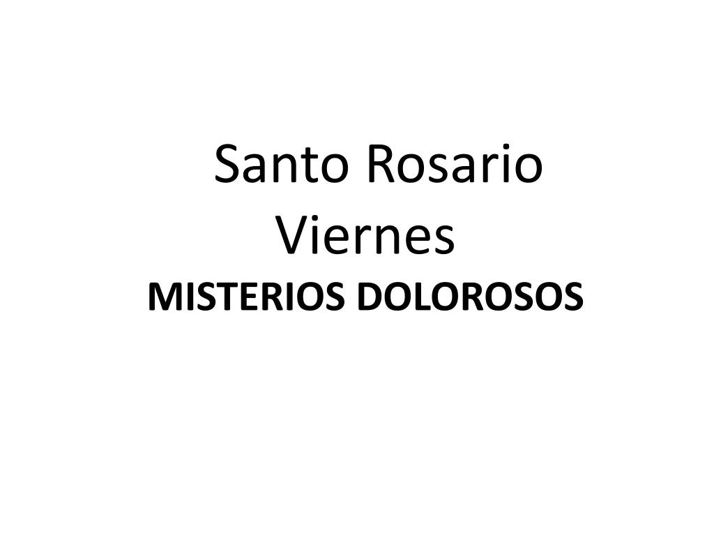 - Santo Viernes MISTERIOS DOLOROSOS PowerPoint Presentation