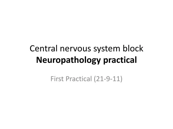 central nervous system block neuropathology practical n.