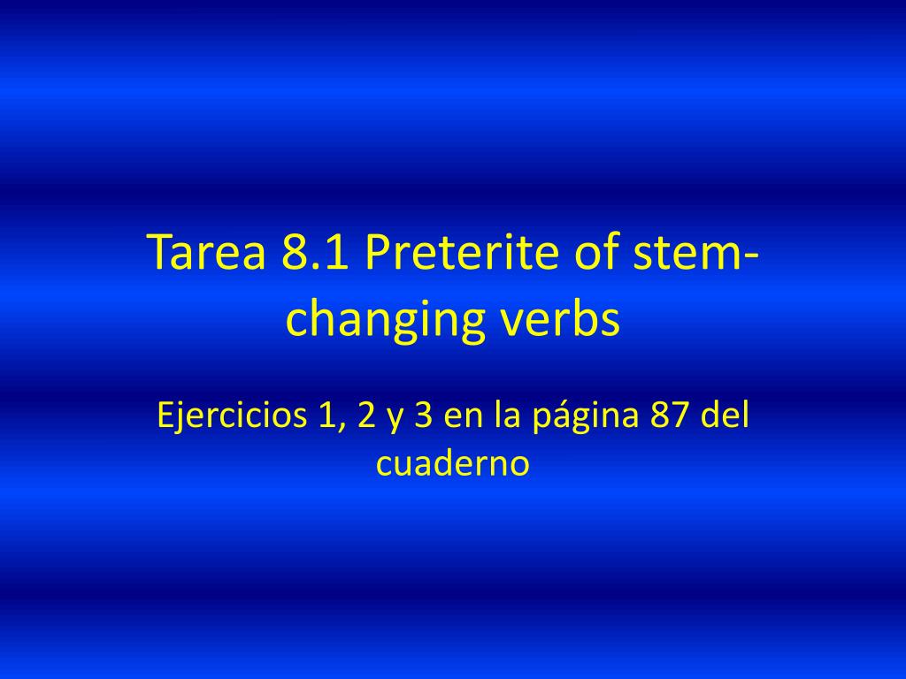 ppt-tarea-8-1-preterite-of-stem-changing-verbs-powerpoint-presentation-id-1949697