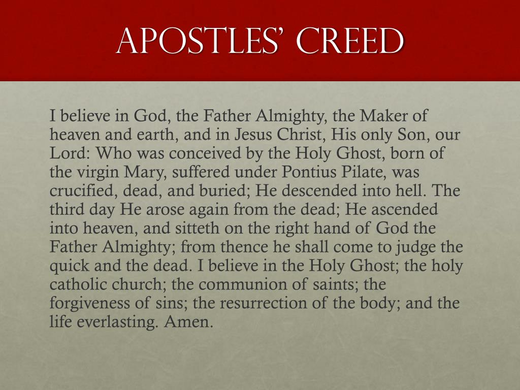 The Apostles' Creed I believe in God the Father Almighty, - ppt download