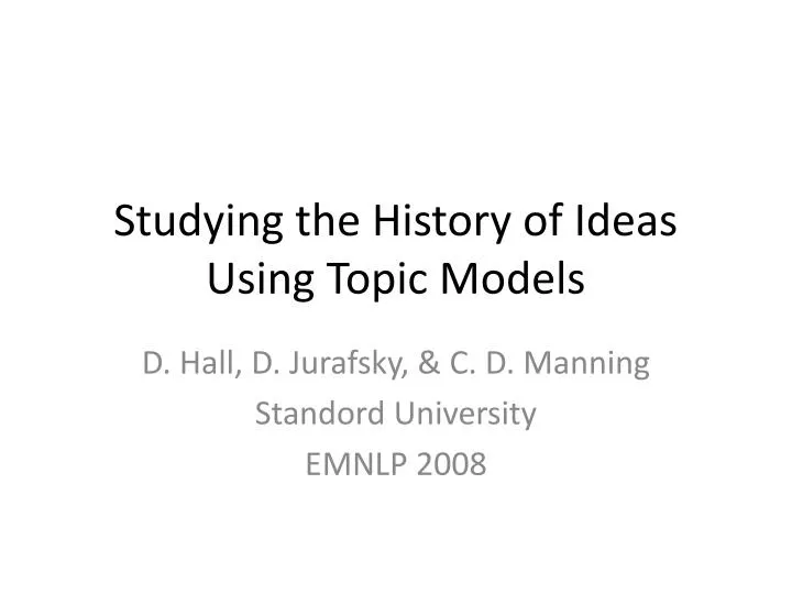 PPT - Studying the History of Ideas Using Topic Models PowerPoint ...