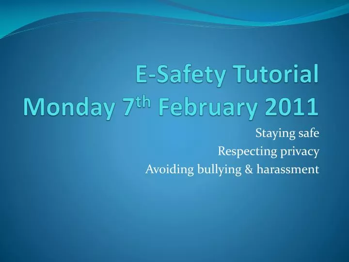 e safety tutorial monday 7 th february 2011 n.