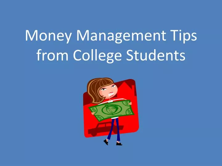 PPT - Money Management Tips from College Students ...