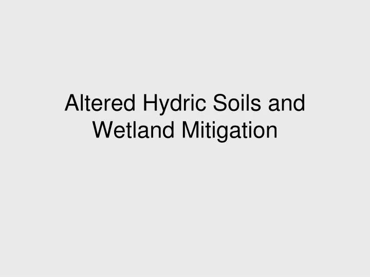 altered hydric soils and wetland mitigation n.