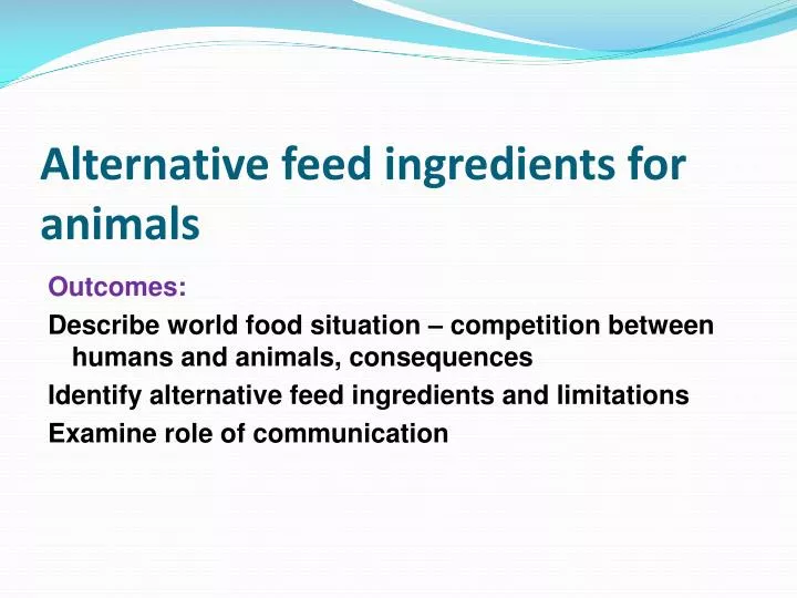 PPT - Alternative feed ingredients for animals PowerPoint Presentation -  ID:1954027