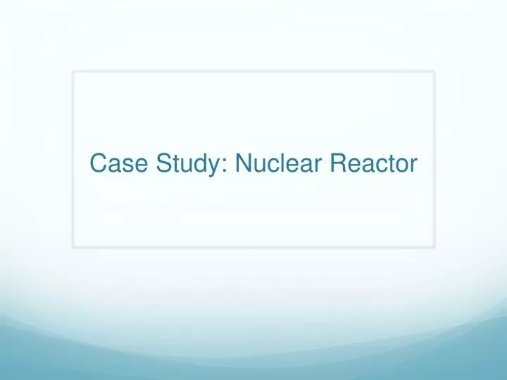 case study nuclear reactor n.