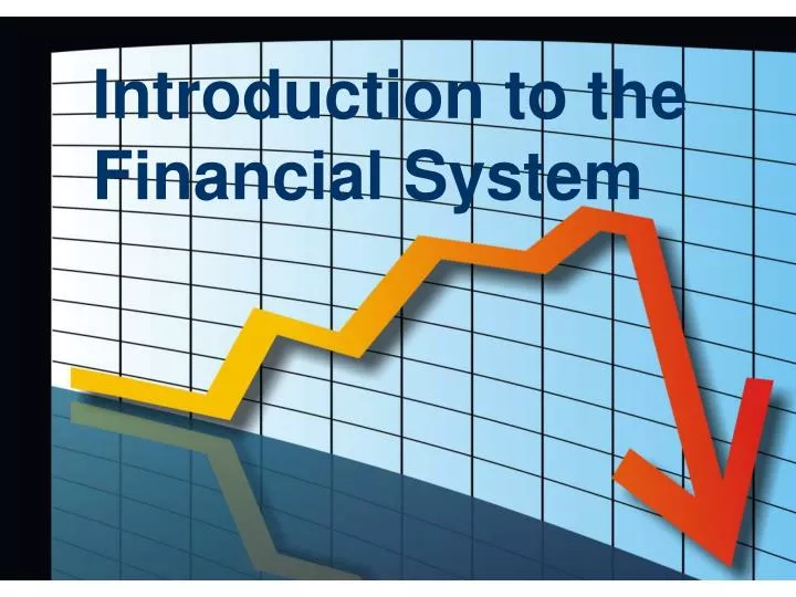 Ppt Introduction To The Financial System Powerpoint Presentation