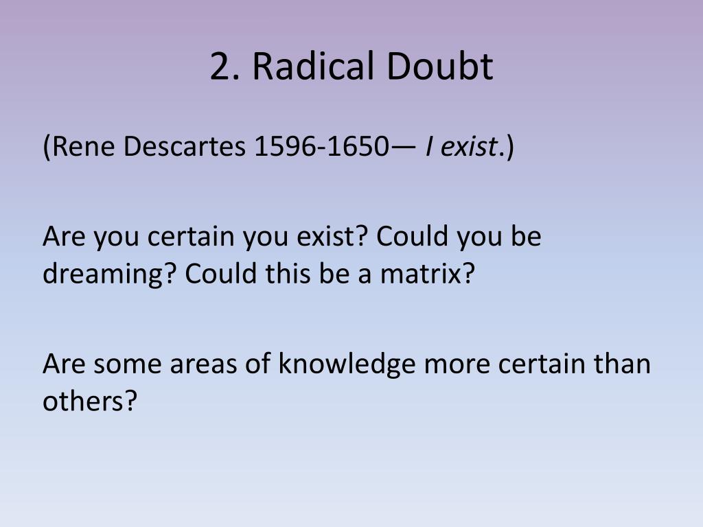 Radical Doubt PPT - “The unexamined l ife is not worth living.” –Socrates ToK ...